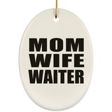 Mom Wife Waiter - Oval Ornament