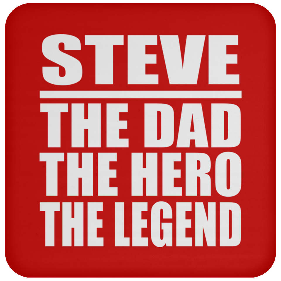 Steve The Dad The Hero The Legend - Drink Coaster