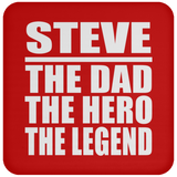 Steve The Dad The Hero The Legend - Drink Coaster