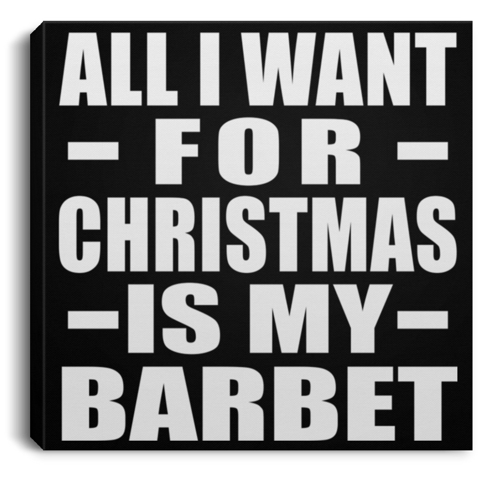 All I Want For Christmas Is My Barbet - Canvas Square