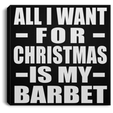 All I Want For Christmas Is My Barbet - Canvas Square
