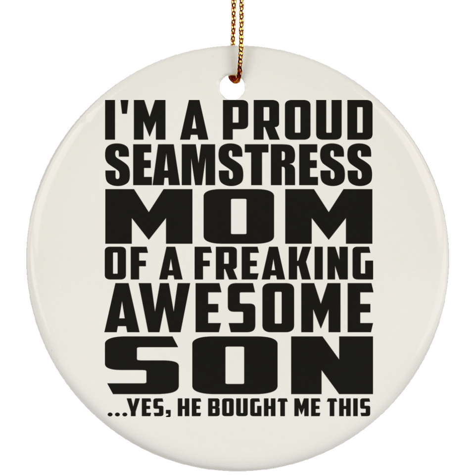 Proud Seamstress Mom Of Awesome Son - Circle Ornament