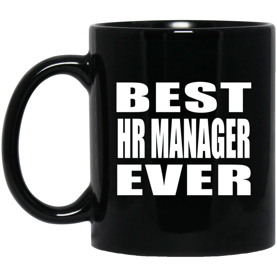 Best HR Manager Ever - 11 Oz Coffee Mug Black