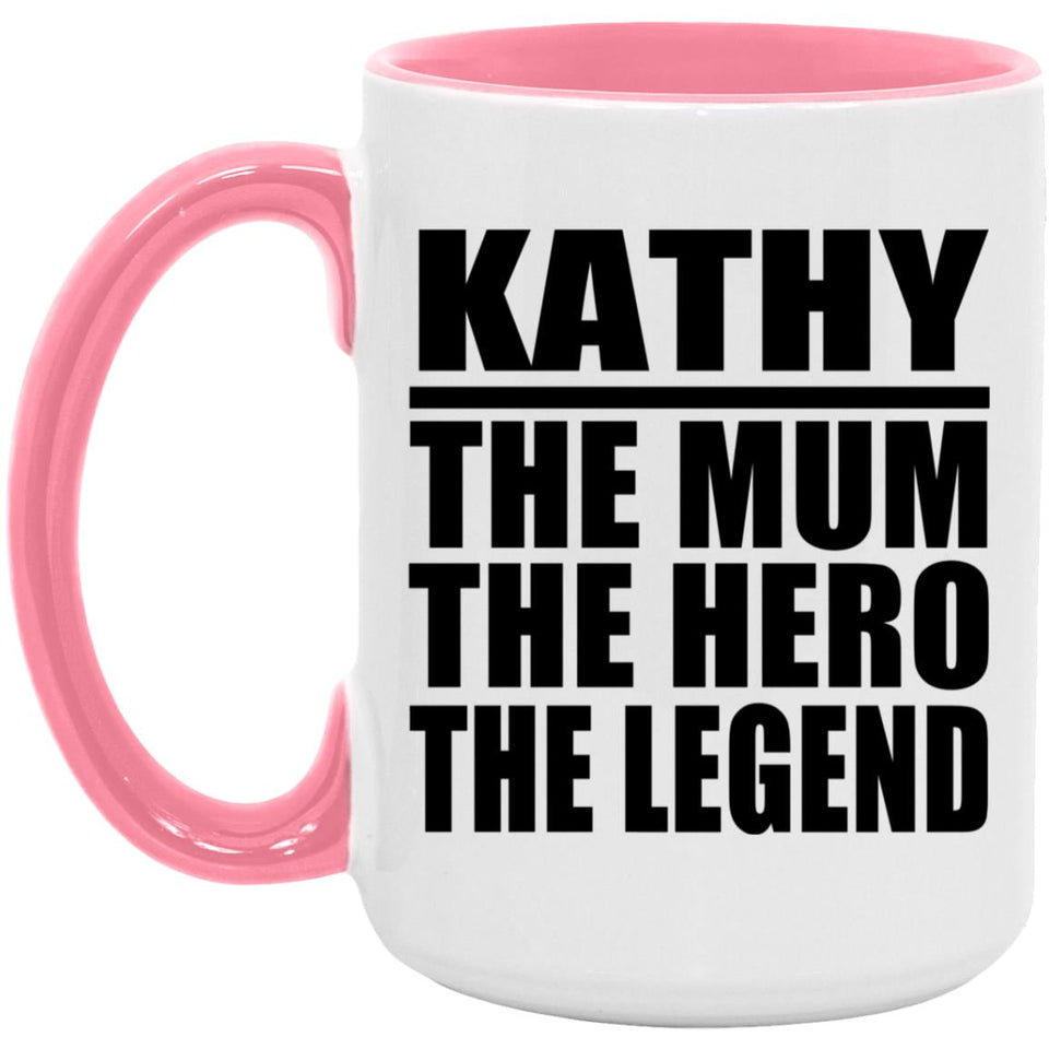 Kathy The Mum The Hero The Legend - 15oz Accent Mug Pink