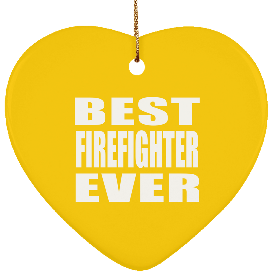 Best Firefighter Ever - Heart Ornament
