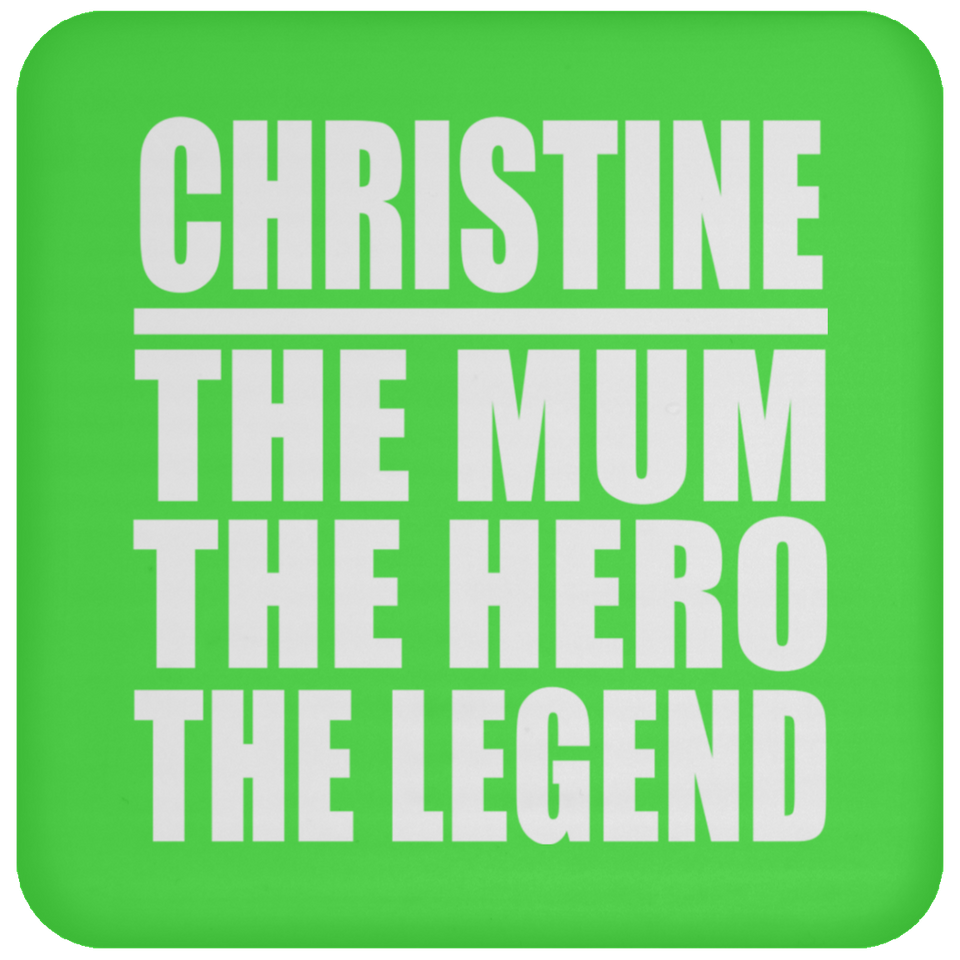 Christine The Mum The Hero The Legend - Drink Coaster