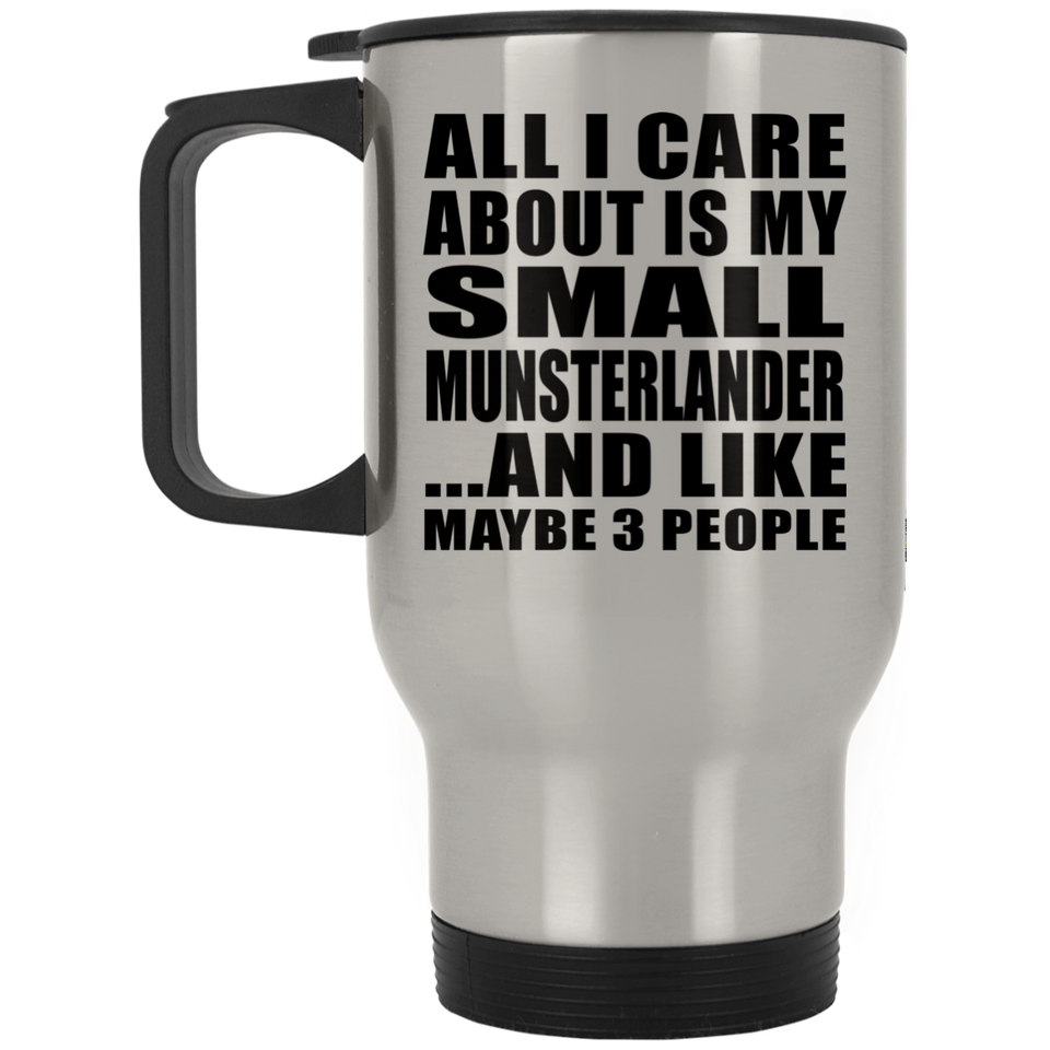 All I Care About Is My Small Munsterlander - Silver Travel Mug