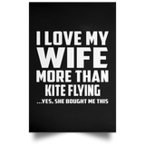 I Love My Wife More Than Kite Flying - Poster Portrait