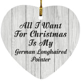 All I Want For Christmas Is My German Longhaired Pointer - Heart Ornament F