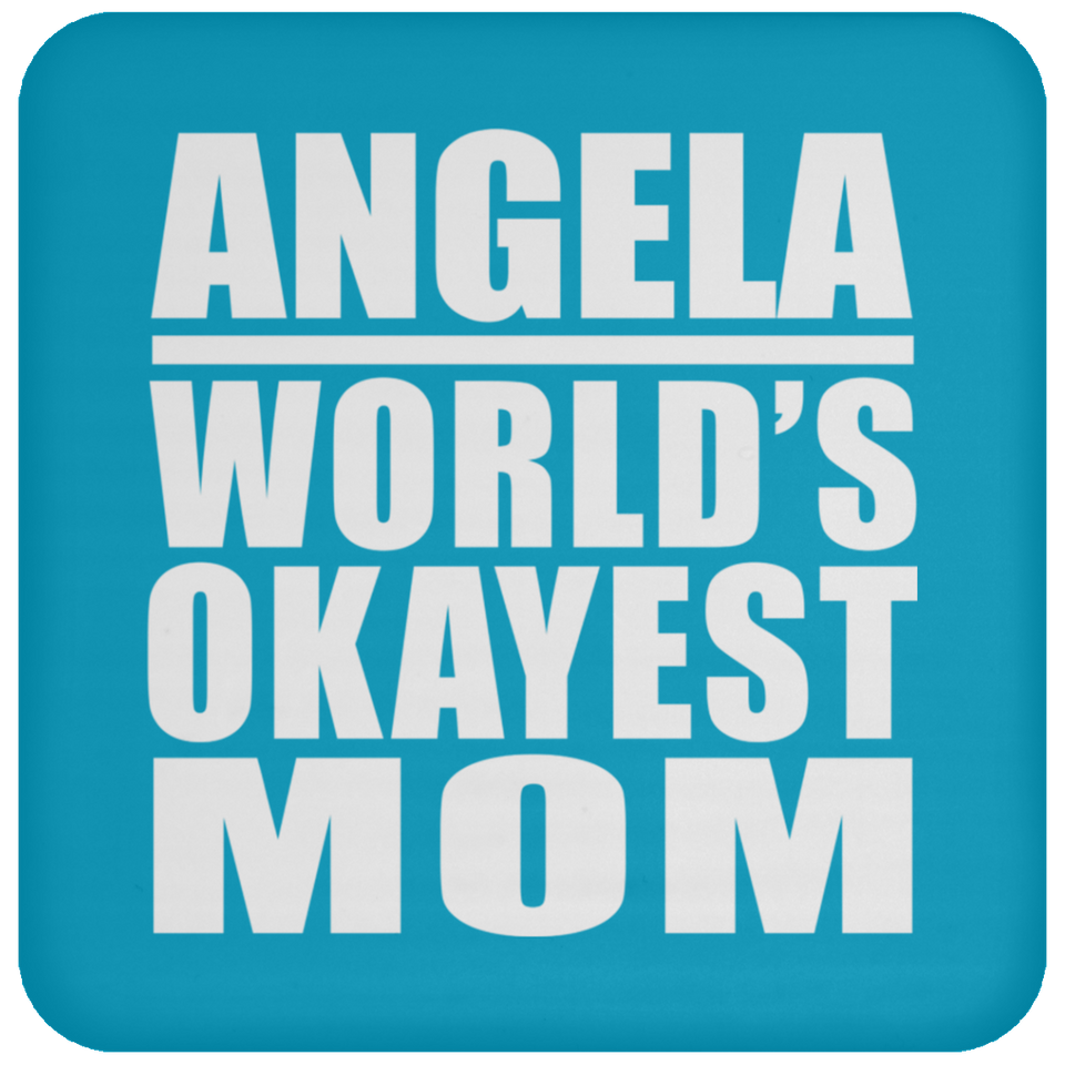 Angela World's Okayest Mom - Drink Coaster