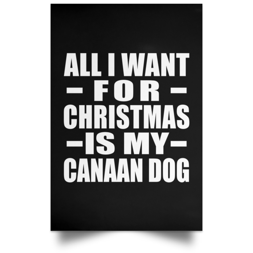 All I Want For Christmas Is My Canaan Dog - Poster Portrait