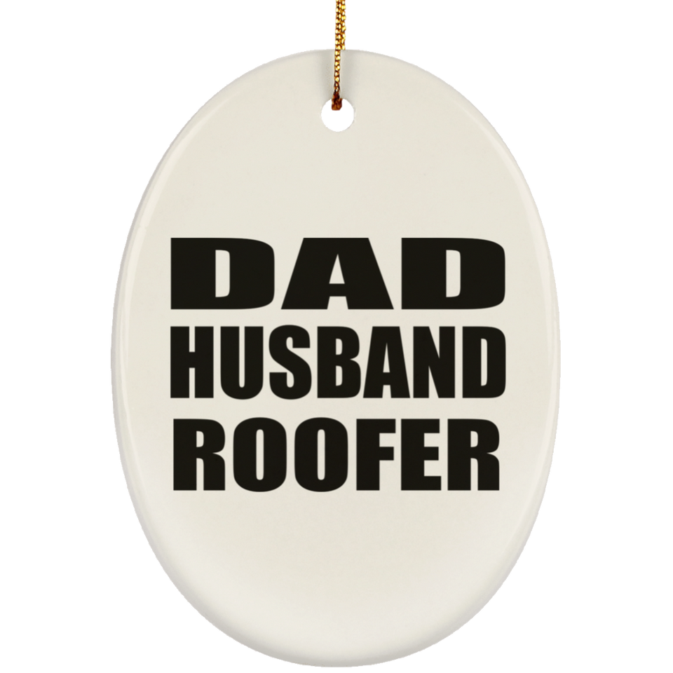 Dad Husband Roofer - Oval Ornament