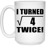 4th Birthday I Turned Square Root of 4 Twice - 15oz Coffee Mug