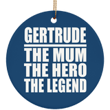 Gertrude The Mum The Hero The Legend - Circle Ornament