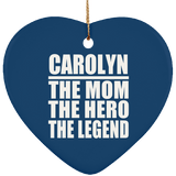 Carolyn The Mom The Hero The Legend - Heart Ornament