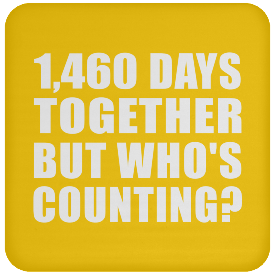 4th Anniversary 1,460 Days Together But Who's Counting - Drink Coaster