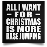 All I Want For Christmas Is More Base Jumping - Poster Square