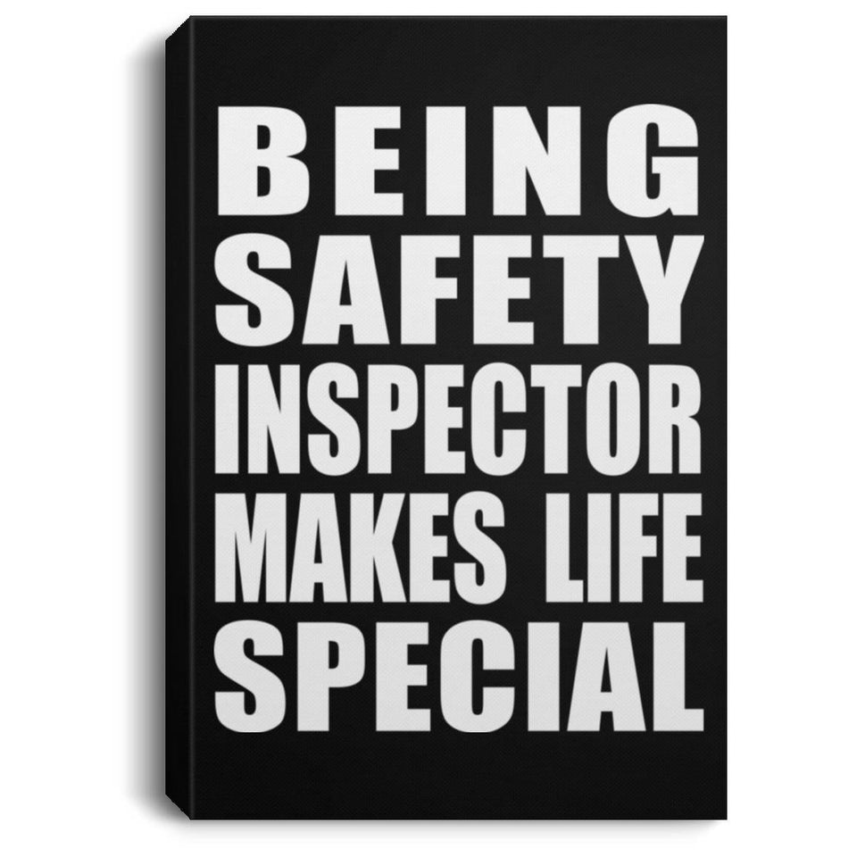 Being Safety Inspector Makes Life Special - Canvas Portrait