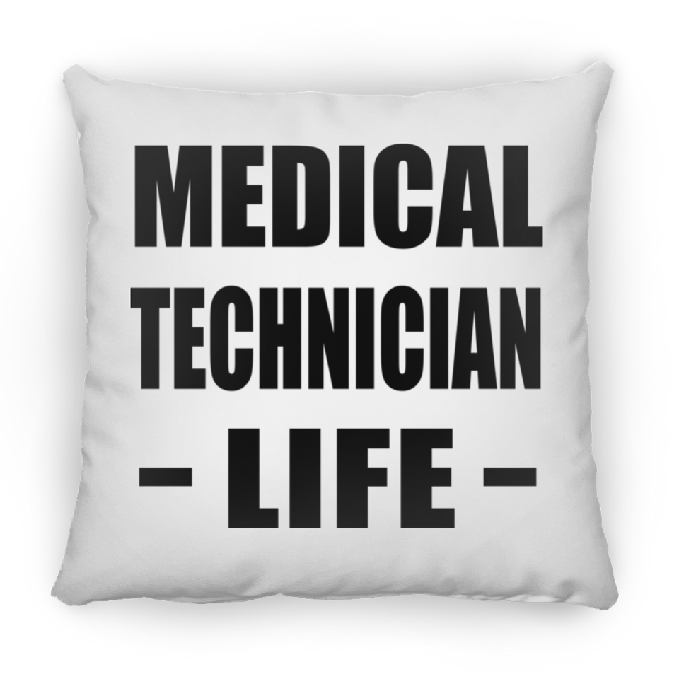 Medical Technician Life - Throw Pillow