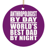 Anthropologist By Day World's Best Dad By Night - Circle Ornament