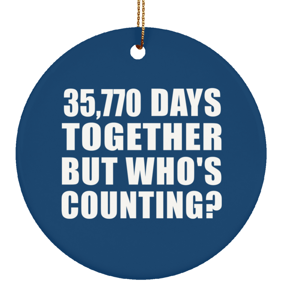 98th Anniversary 35,770 Days Together But Who's Counting - Circle Ornament