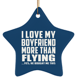 I Love My Boyfriend More Than Flying - Star Ornament