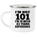 101st Birthday I'm Not 101 I'm 18 With 83 Years Experience - 12oz Camping Mug