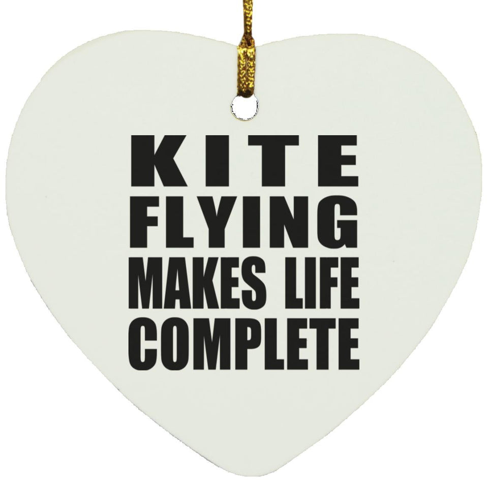Kite Flying Makes Life Complete - Heart Ornament