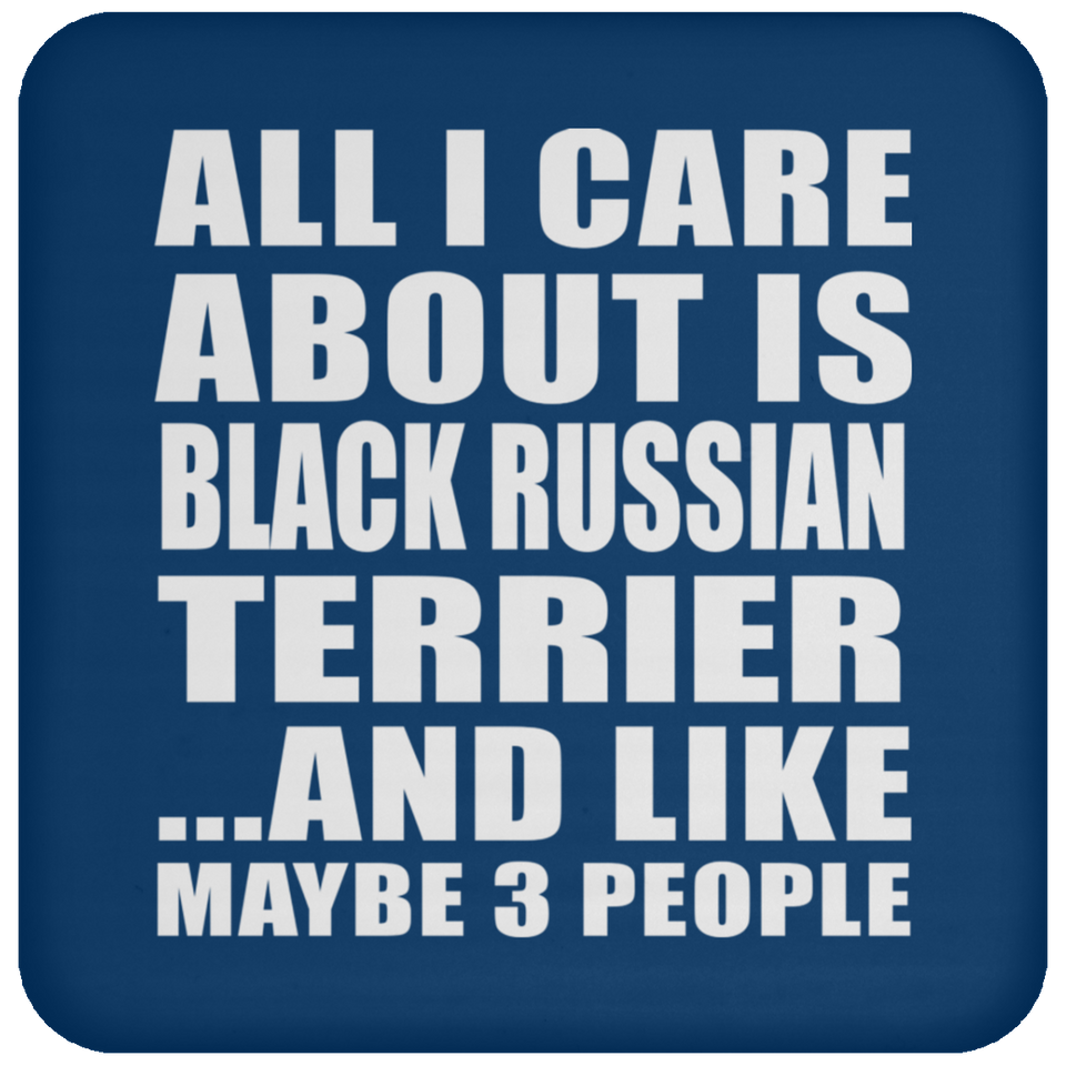 All I Care About Is Black Russian Terrier - Drink Coaster