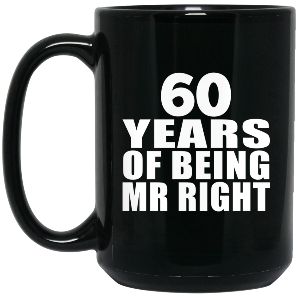 60th Anniversary 60 Years Of Being Mr Right - 15 Oz Coffee Mug Black