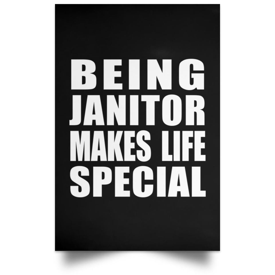 Being Janitor Makes Life Special - Poster Portrait