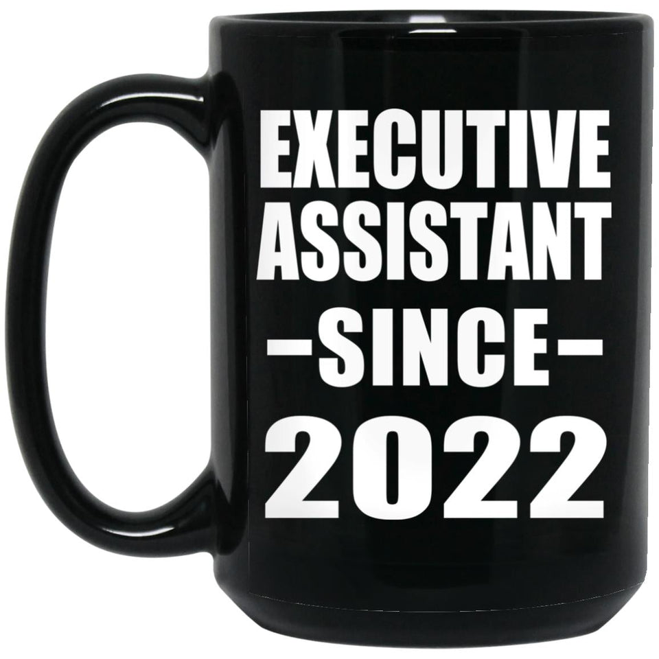 Executive Assistant Since 2022 - 15oz Coffee Mug Black
