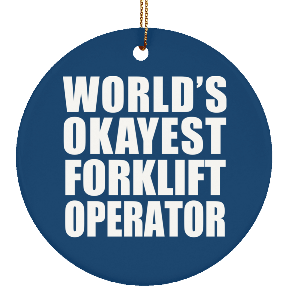 World's Okayest Forklift Operator - Circle Ornament