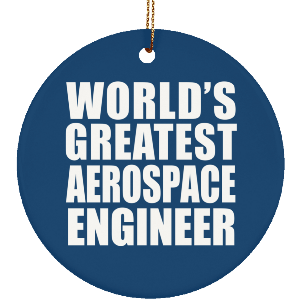 World's Greatest Aerospace Engineer - Circle Ornament