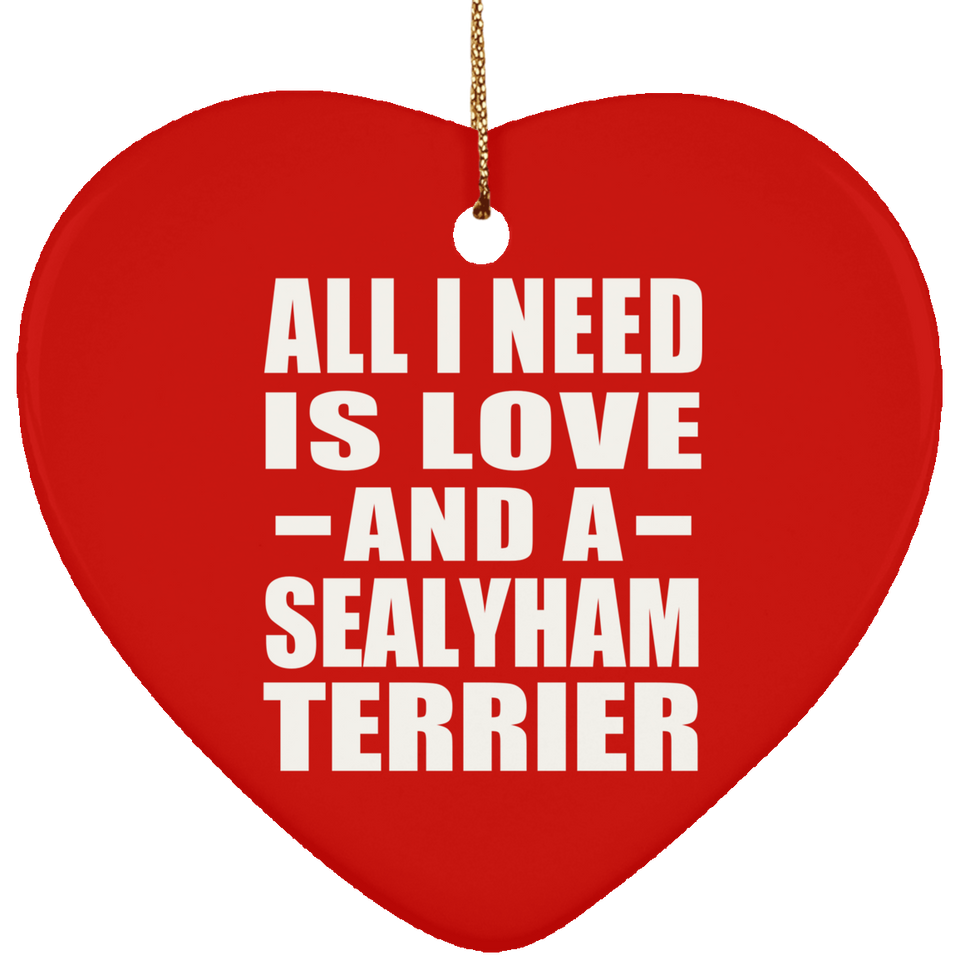 All I Need Is Love And A Sealyham Terrier - Heart Ornament