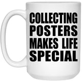 Collecting Posters Makes Life Special - 15oz Coffee Mug