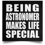 Being Astronomer Makes Life Special - Poster Square