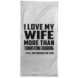 I Love My Wife More Than Tombstone Rubbing - Hand Towel
