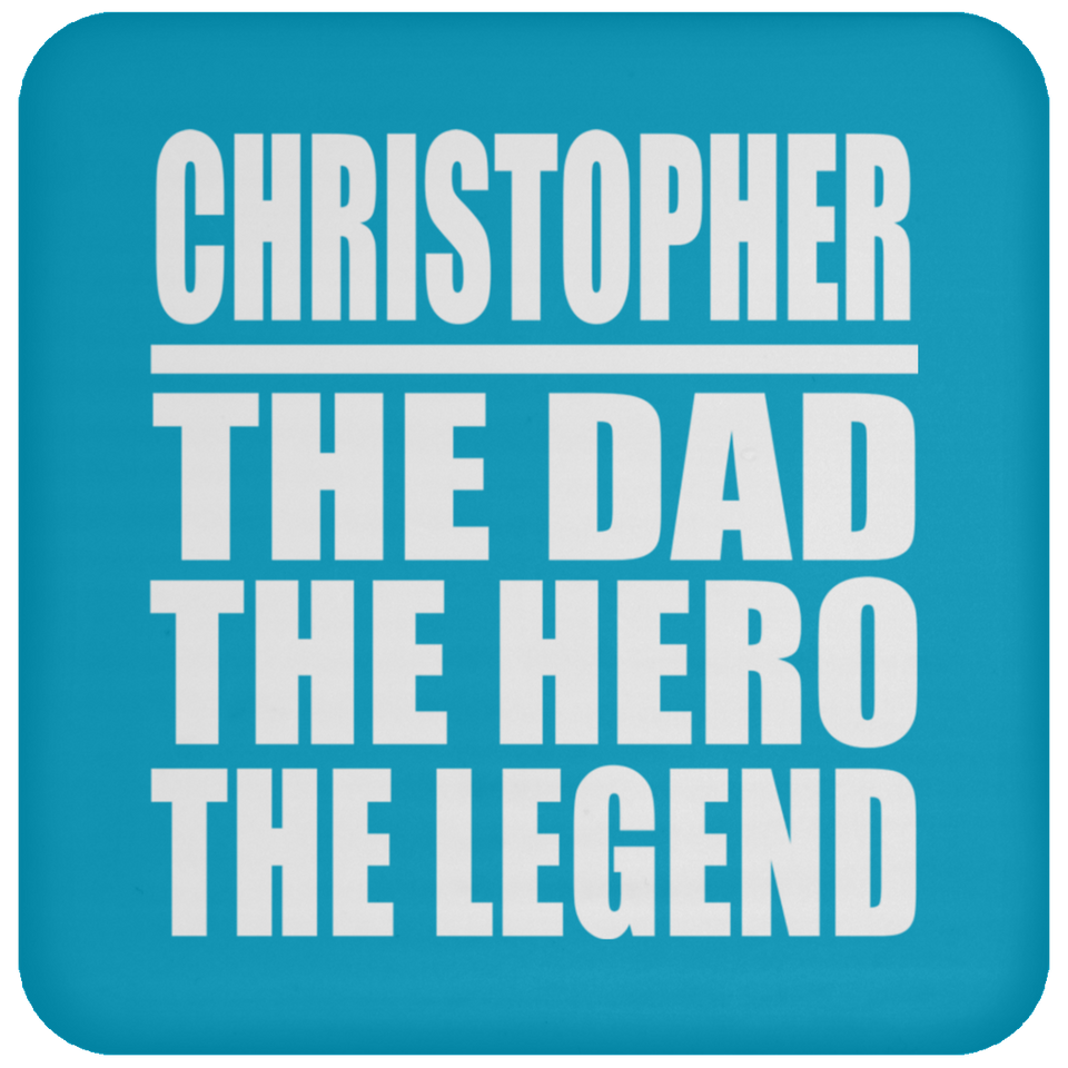 Christopher The Dad The Hero The Legend - Drink Coaster