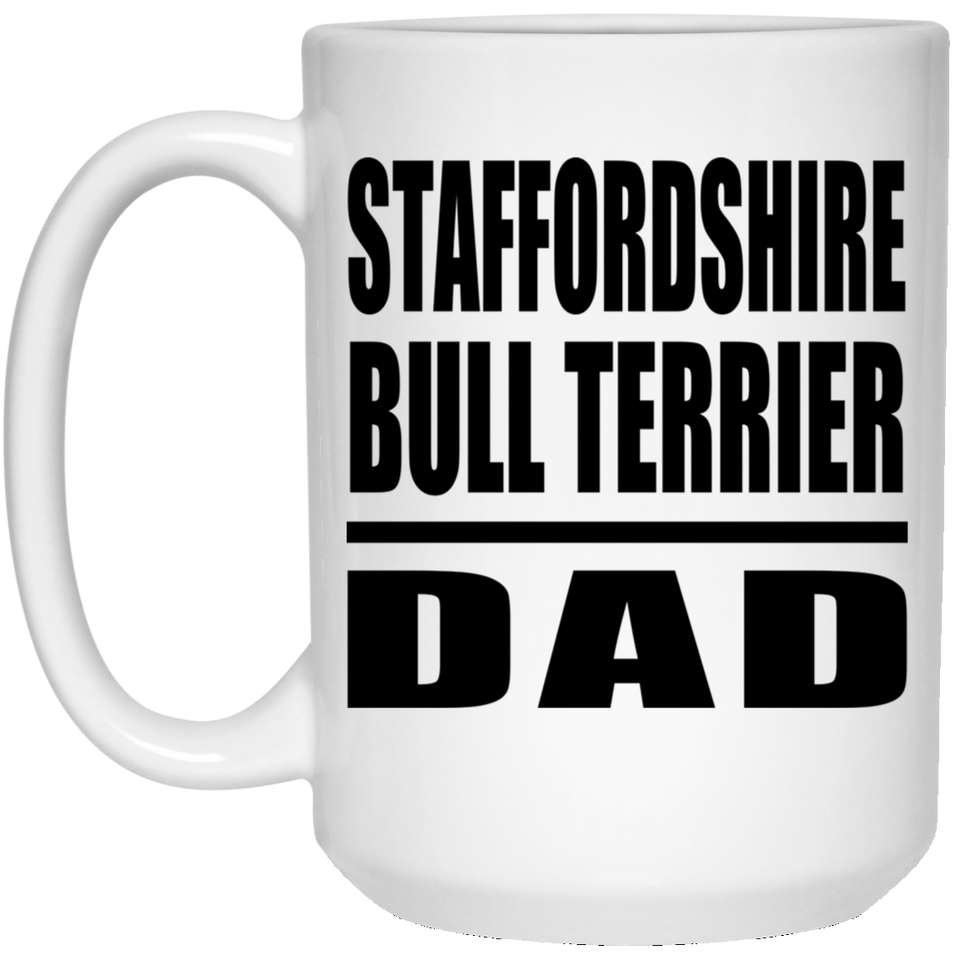 Staffordshire Bull Terrier Dad - 15oz Coffee Mug