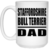 Staffordshire Bull Terrier Dad - 15oz Coffee Mug