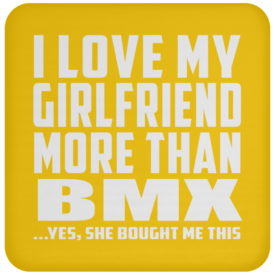 I Love My Girlfriend More Than BMX - Drink Coaster