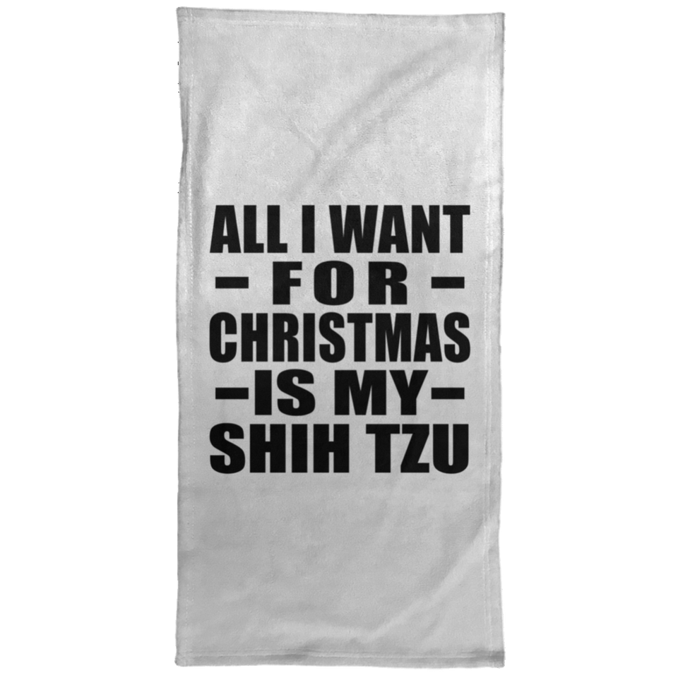 All I Want For Christmas Is My Shih Tzu - Hand Towel