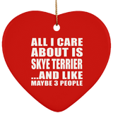 All I Care About Is Skye Terrier - Heart Ornament