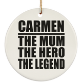 Carmen The Mum The Hero The Legend - Circle Ornament