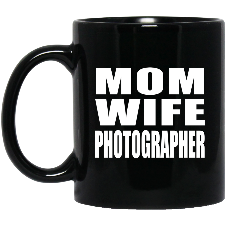Mom Wife Photographer - 11oz Coffee Mug Black