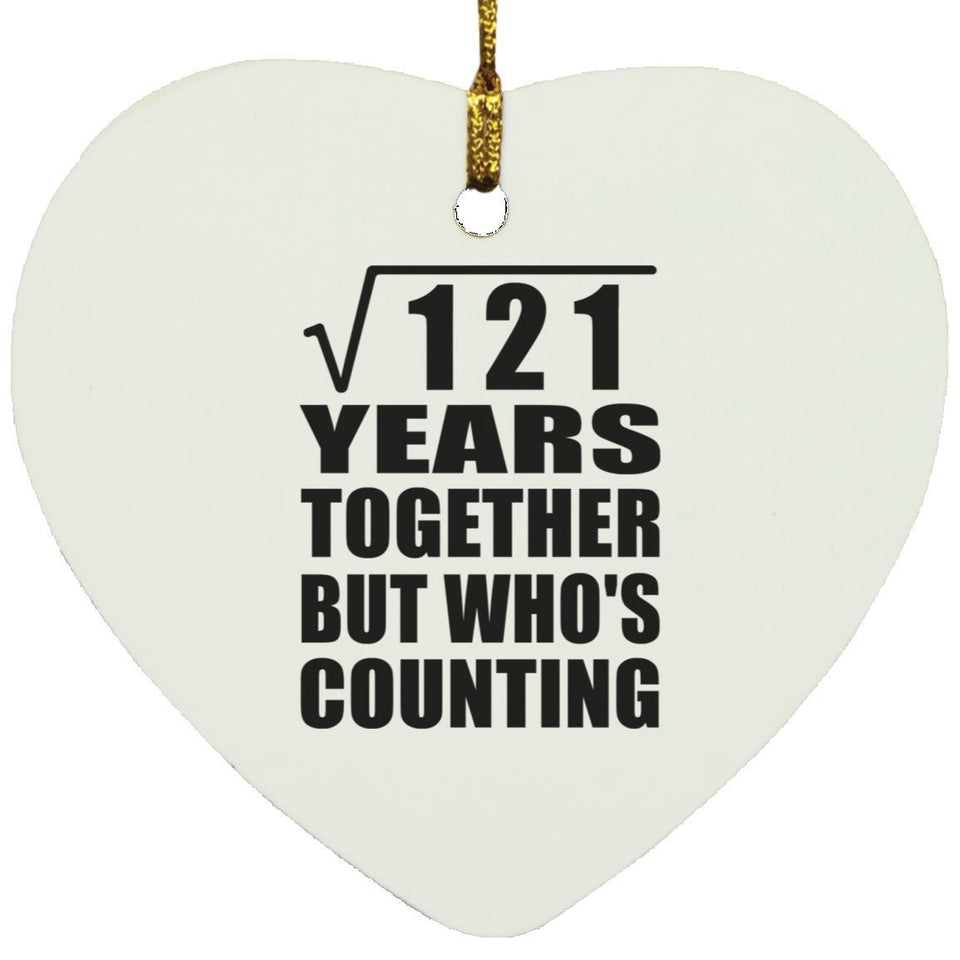 11th Anniversary Square Root of 121 Years Who's Counting - Heart Ornament