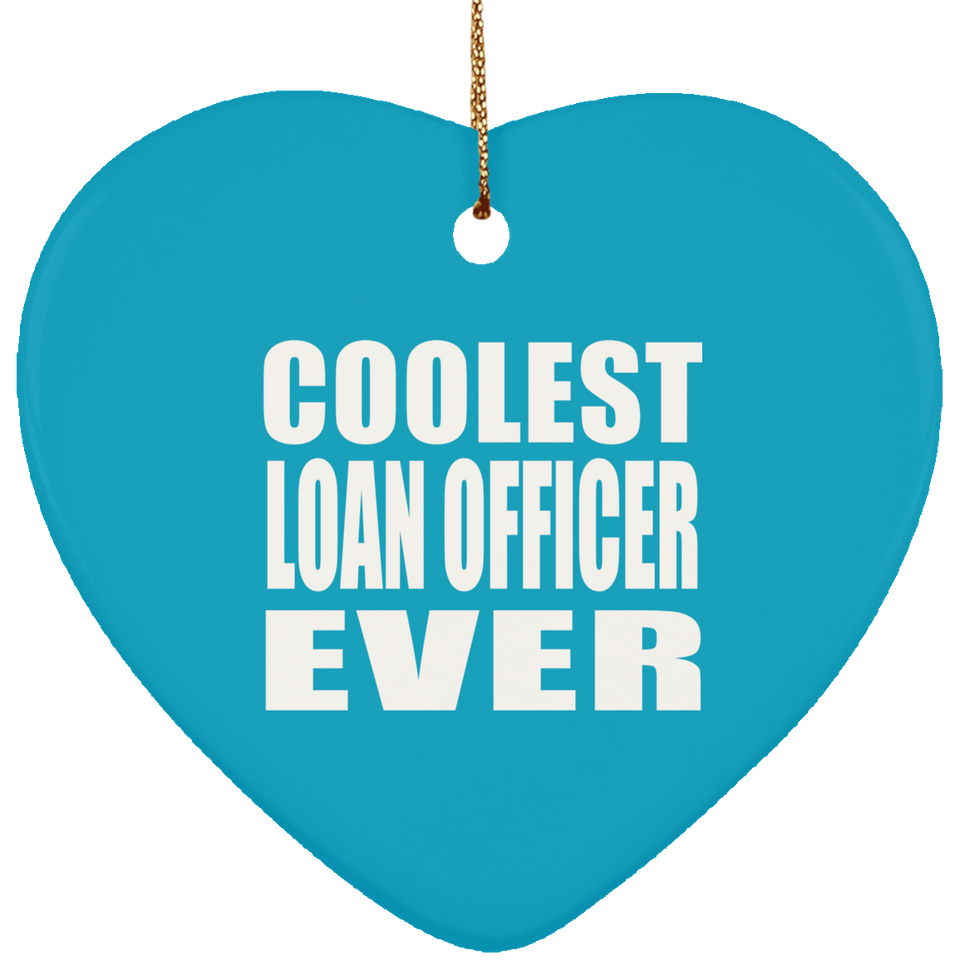 Coolest Loan Officer Ever - Heart Ornament