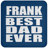 Frank Best Dad Ever - Drink Coaster