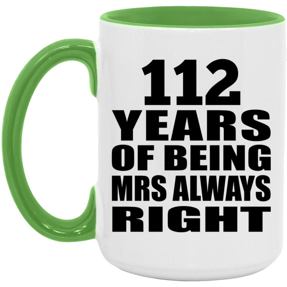 112th Anniversary 112 Years of Being Mrs Always Right - 15oz Accent Mug Green